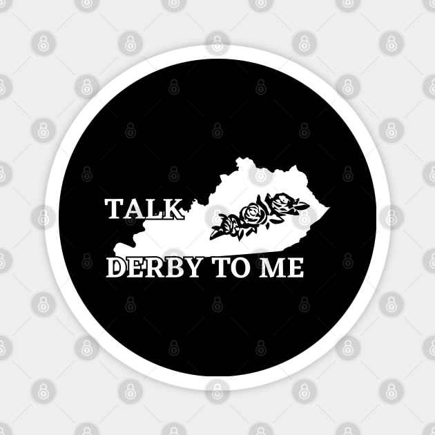 Talk Derby To Me Kentucky State Run for the Roses, Vintage Kentucky Derby Day horse racing gifts Magnet by Printofi.com